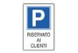 Immagine di Cartello segnalatore - 20x30 cm - PARCHEGGIO RISERVATO AI CLIENTI - alluminio - Cartelli Segnalatori
